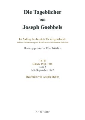 Angela Stüber, Elke Fröhlich - Tagebücher von Joseph Goebbels, Band 5, Juli - September 1942, Inbunden