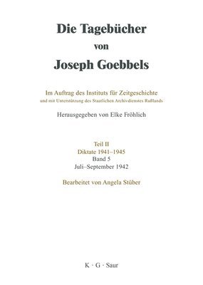 Die Tagebcher von Joseph Goebbels, Band 5, Juli - September 1942 1