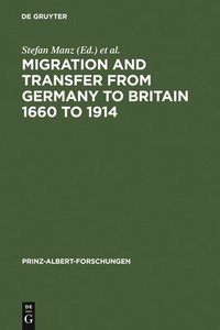 bokomslag Migration and Transfer from Germany to Britain 1660 to 1914