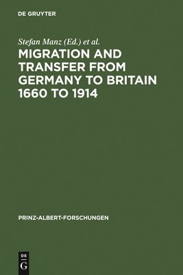 Migration and Transfer from Germany to Britain 1660 to 1914 1