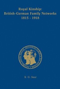 bokomslag Royal Kinship. Anglo-German Family Networks 1815-1918