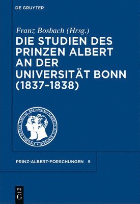 bokomslag Die Studien Des Prinzen Albert an Der Universität Bonn (1837-1838)
