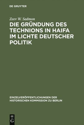 bokomslag Die Grndung des Technions in Haifa im Lichte deutscher Politik