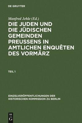 Die Juden Und Die Jüdischen Gemeinden Preussens in Amtlichen Enquêten Des Vormärz: Enquête Des Ministeriums Des Innern Und Der Polizei Über Die Rechts