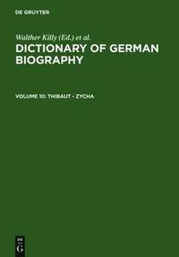 bokomslag Dictionary of German National Biography: v. 10 Thibaut - Zycha Thibaut - Zycha