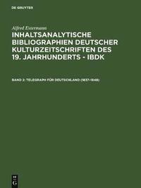 bokomslag Inhaltsanalytische Bibliographien deutscher Kulturzeitschriften des 19. Jahrhunderts - IBDK, Band 2, Telegraph fr Deutschland (1837-1848)