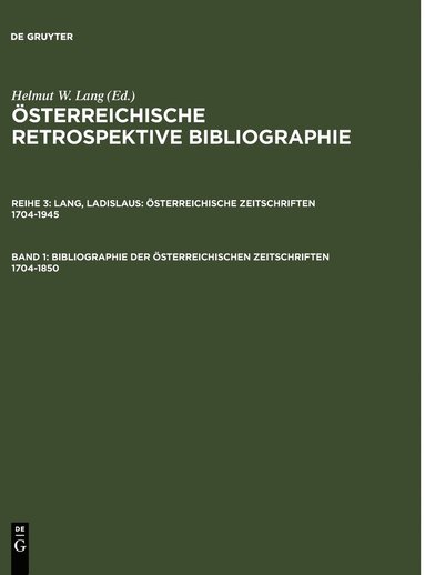 Ladislaus Lang, Helmut W Lang - Bibliographie Der Österreichischen Zeitschriften 1704-1850, Inbunden