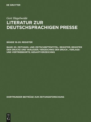 bokomslag Zeitungs- Und Zeitschriftentitel- Register; Register Der Drucke Und Verleger; Verzeichnis Der Druck-, Verlags- Und Vertriebsorte; Gesamtverzeichnis