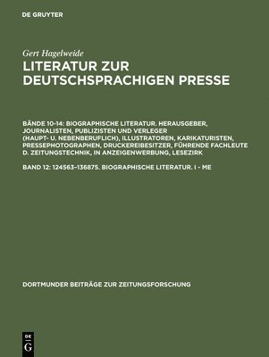 Gert Hagelweide - Literatur zur deutschsprachigen Presse, Band 12, 124563-136875. Biographische Literatur. I - Me, Inbunden