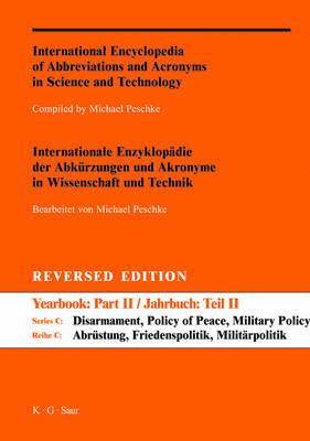 A-Z Reversed Edition / Internationale Enzyklopadie Der Abkurzungen Und Akronyme in Wissenschaft Und Technik. Reihe C: Abrustung, Friedenspolitik, Militarpolitik Und -Wissenschaft: Series C 1