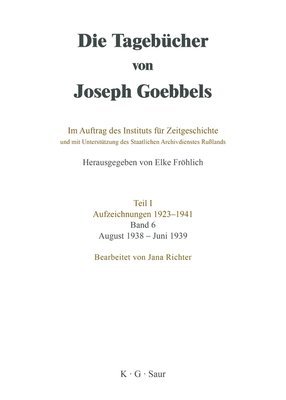 Die Tagebcher von Joseph Goebbels, Band 6, August 1938 - Juni 1939 1