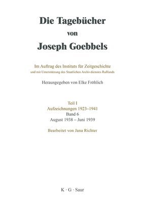 Jana Richter, Elke Fröhlich - Tagebücher von Joseph Goebbels, Band 6, August 1938 - Juni 1939, Inbunden