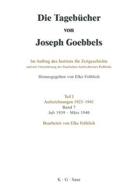 Elke Fröhlich - Tagebücher von Joseph Goebbels, Band 7, Juli 1939 - März 1940, Inbunden