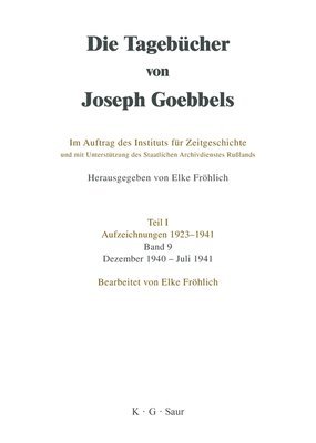 Elke Fröhlich - Tagebücher von Joseph Goebbels, Band 9, Dezember 1940 - Juli 1941, Inbunden