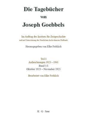 Die Tagebcher von Joseph Goebbels, Band I, Oktober 1923 - November 1925 1