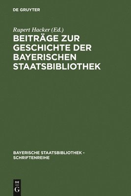 Beitrge Zur Geschichte Der Bayerischen Staatsbibliothek 1