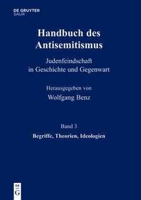 bokomslag Handbuch des Antisemitismus, Band 3, Begriffe, Theorien, Ideologien