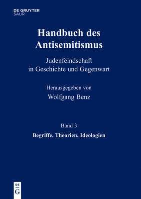 Handbuch des Antisemitismus, Band 3, Begriffe, Theorien, Ideologien 1