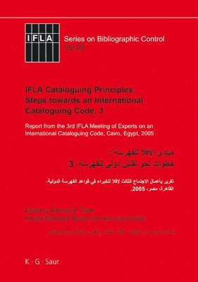 Barbara B. Tillett, Khaled Mohamed Reyad, Ana Lupe Cristán - IFLA Cataloguing Principles: Steps towards an International Cataloguing Code, 3, Inbunden