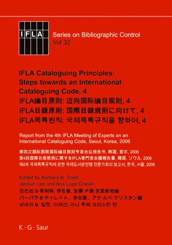 Barbara B. Tillett, Jaesun Lee, Ana Lupe Cristán - IFLA Cataloguing Principles: Steps towards an International Cataloguing Code, 4, Inbunden