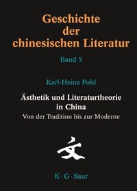 bokomslag sthetik Und Literaturtheorie in China. Von Der Tradition Bis Zur Moderne