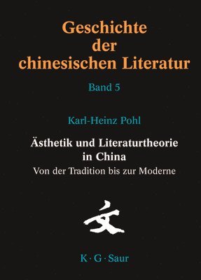 sthetik Und Literaturtheorie in China. Von Der Tradition Bis Zur Moderne 1