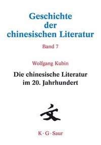 bokomslag Die Chinesische Literatur Im 20. Jahrhundert