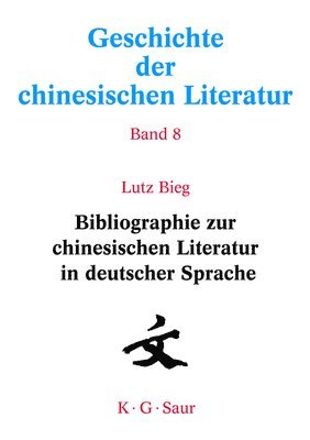 Li Xuetao, Wolfgang Kubin - Bibliographie Zur Chinesischen Literatur in Deutscher Sprache, Inbunden