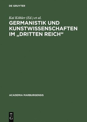 Kai Köhler, Burghard Dedner, Waltraud Strickhausen, Theo Schiller, Gerhard Aumüller, Jochen-Christoph Kaiser, Wilhelm E Winterhager - Germanistik und Kunstwissenschaften im "Dritten Reich", Inbunden