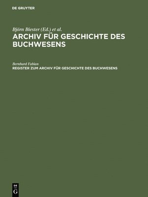 Bernhard Fabian, Björn Biester, Carsten Wurm - Register Zum Archiv Für Geschichte Des Buchwesens (Band I-XX), Inbunden