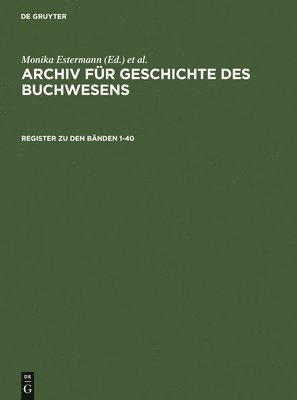 Historische Kommission Des Börsenvereins, Christine Haug, Johannes Frimmel, Carsten Wurm, Ursula Rautenberg, Monika Estermann - Register Zum Archiv Für Geschichte Des Buchwesens, Inbunden