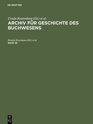 Monika Estermann, Ursula Rautenberg, Reinhard Wittmann - Archiv Für Geschichte Des Buchwesens. Band 58, Inbunden