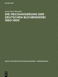 bokomslag Die Mechanisierung der deutschen Buchbinderei 1850-1900