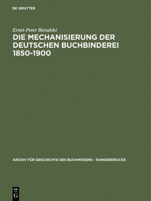 Die Mechanisierung der deutschen Buchbinderei 1850-1900 1