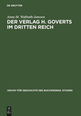 Anne-M Wallrath-Janssen - Verlag H. Goverts im Dritten Reich, Inbunden