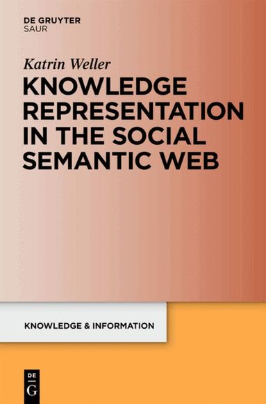 Katrin Weller - Knowledge Representation in the Social Semantic Web, Inbunden