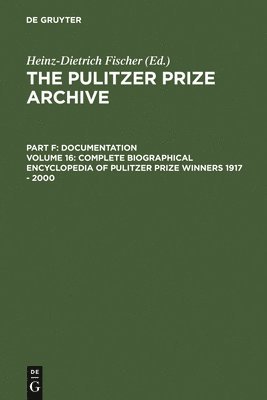Complete Biographical Encyclopedia of Pulitzer Prize Winners 1917 - 2000 1