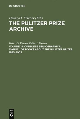 Complete Bibliographical Manual of Books about the Pulitzer Prizes 19352003 1