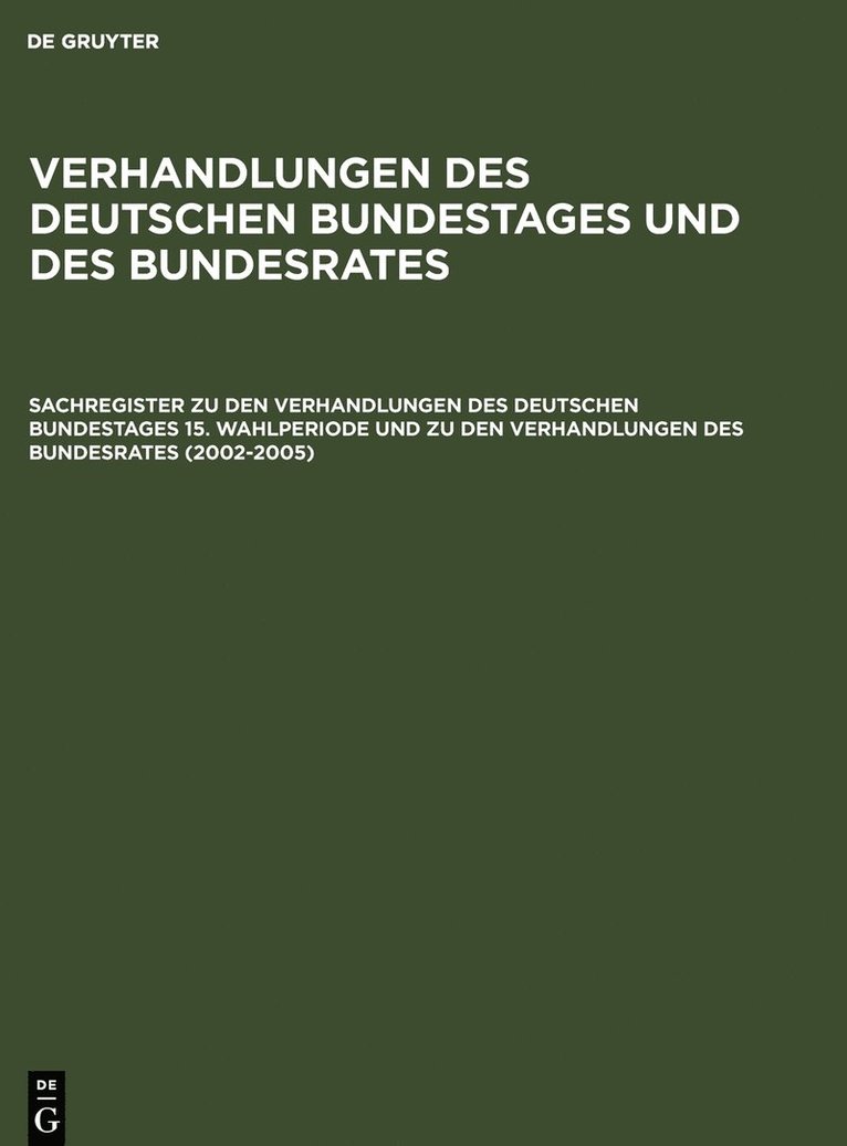 Sachregister Zu Den Verhandlungen Des Deutschen Bundestages 15. Wahlperiode Und Zu Den Verhandlungen Des Bundesrates (2002-2005) 1