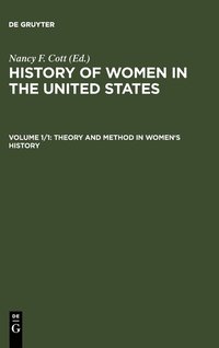 bokomslag The History of Women in the United States: Vol 1, part 1 Theory and Method in Women's History