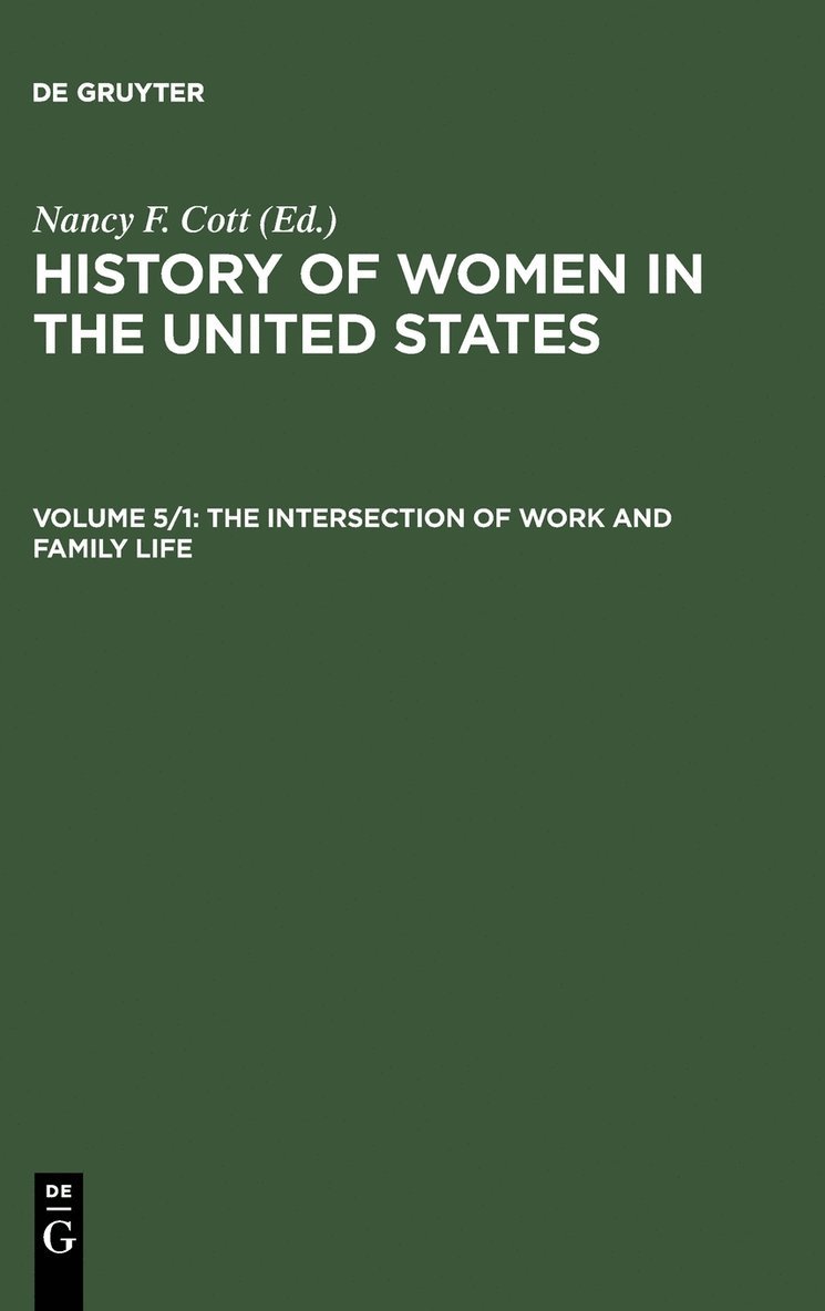 The History of Women in the United States: Vol 5, part 1 The Intersection of Work and Family Life 1