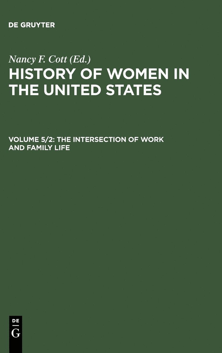 The History of Women in the United States: Vol 5, part 2 The Intersection of Work and Family Life 1