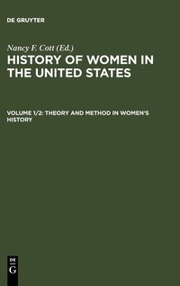 bokomslag The History of Women in the United States: Vol 1, part 2 Theory and Method in Women's History