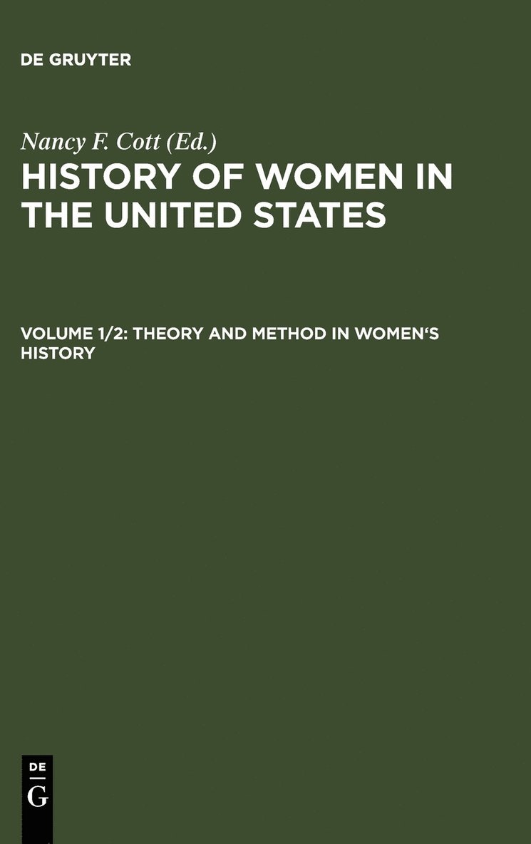The History of Women in the United States: Vol 1, part 2 Theory and Method in Women's History 1