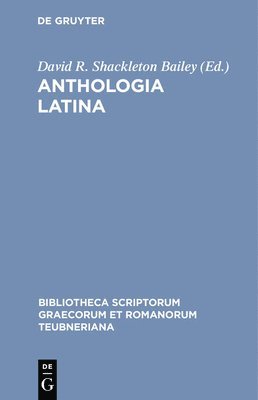 David R. Shackleton Bailey - Anthologia Latina: Pars I: Carmina in Codicibus Scripta. Fasc.1.Libri Salmasiani Aliorumque Carmina, Inbunden