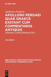 bokomslag Apollonii Pergaei Quae Graece Exstant Cum Commentariis Antiquis: Volumen II