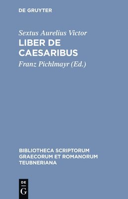 Sextus Aurelius Victor, Aurelius Victor, Franz Pichlmayr - Liber de Caesaribus, Inbunden