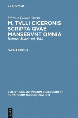 bokomslag M. Tvlli Ciceronis Scripta Qvae Manservnt Omnia; Fasc. 4 Brutus