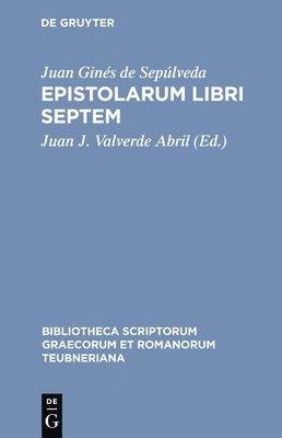 Juan Ginés de Sepúlveda, Juan J. Valverde - Genesius Sepulveda Cordubensis, Epistolarum Libri Septem, Inbunden