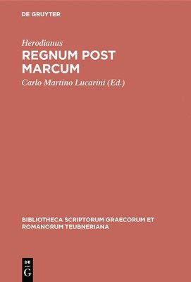 Herodianus, Carlo Martino Lucarini - Regnum Post Marcum, Inbunden
